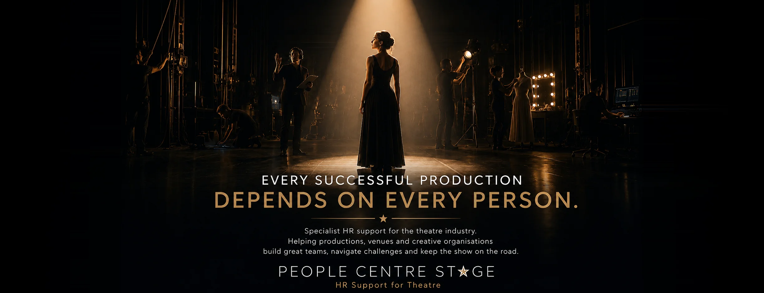 People Centre Stage. A performer standing alone in a spotlight on stage while the backstage crew work quietly in the shadows. Every successful production depends on every person.